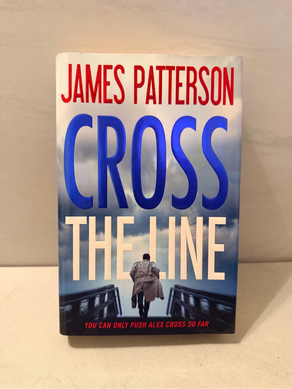 Alex Cross Ser.: Cross the Line by James Patterson (2016, Hardcover)